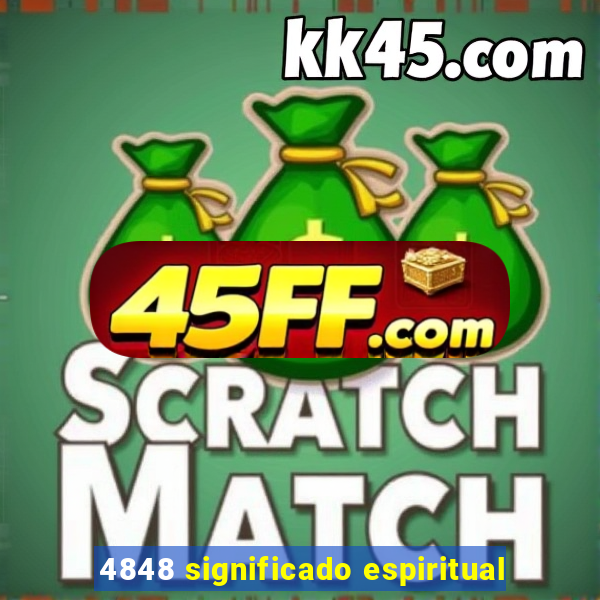 4848 significado espiritual